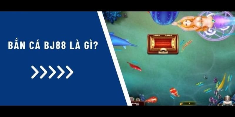 Nắm rõ luật chơi bắn cá BJ88 là gì Nắm rõ luật chơi bắn cá BJ88 là gì