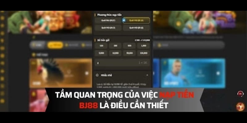 Tầm quan trọng để có thể áp dụng cách nạp tiền BJ88 nhanh chóng Tầm quan trọng để có thể áp dụng cách nạp tiền BJ88 nhanh chóng