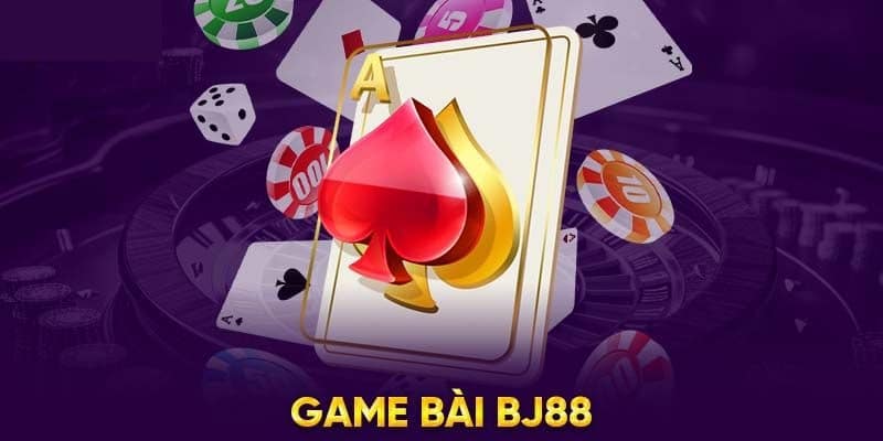 Những tựa game bài BJ88 hot nhất anh em cần thử Những tựa game bài BJ88 hot nhất anh em cần thử